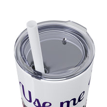 Load image into Gallery viewer, Use me Daddy Skinny Tumbler with Straw, 20oz
