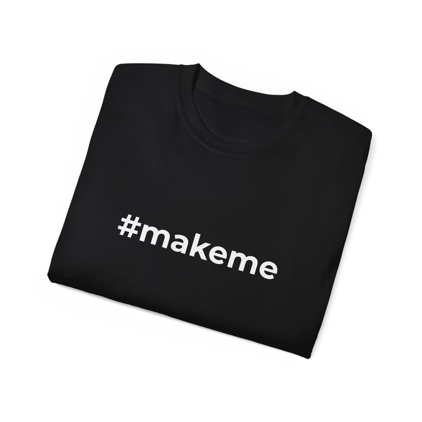 Make Me Short-Sleeve Unisex T-Shirt