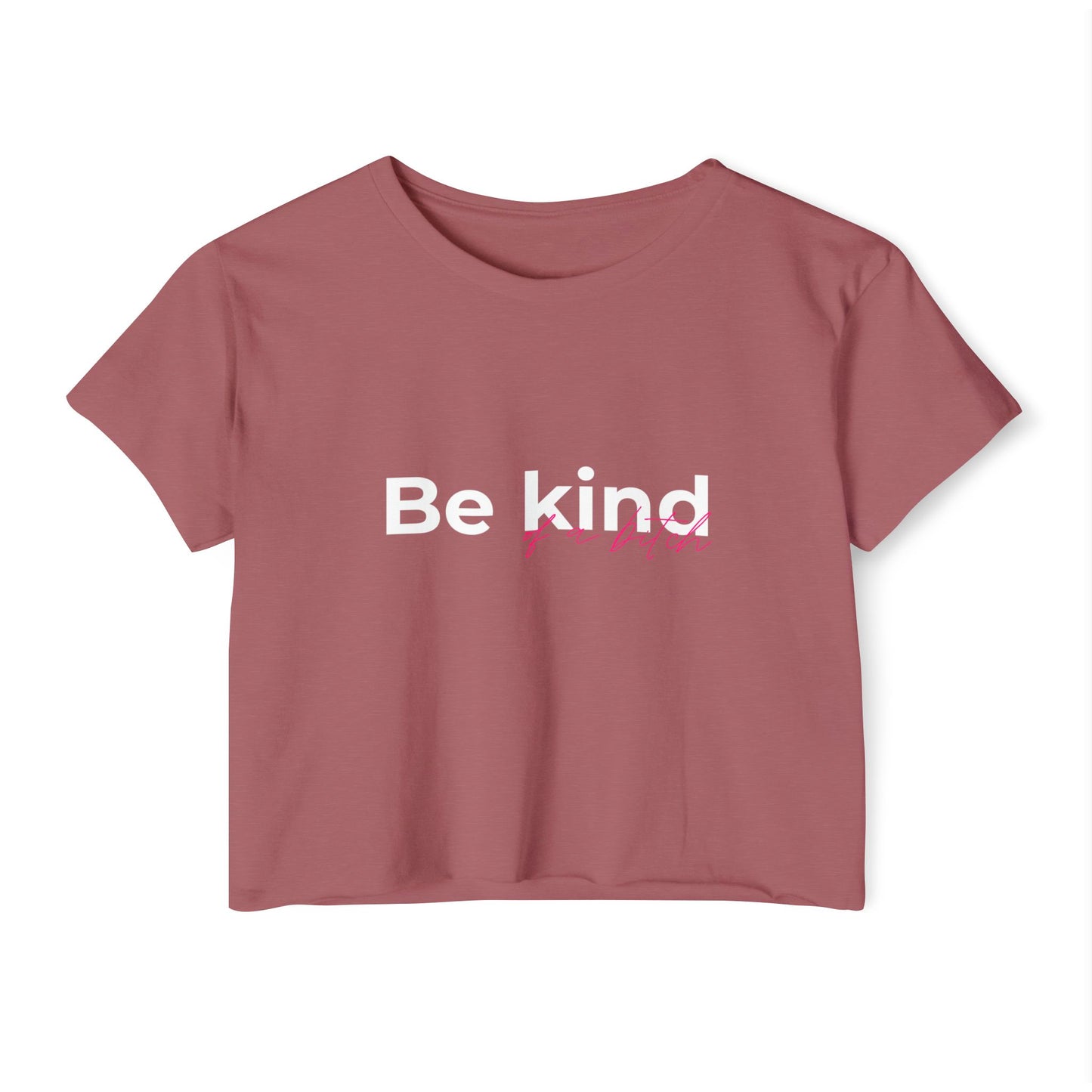 Be Kind of a bitch Crop Top