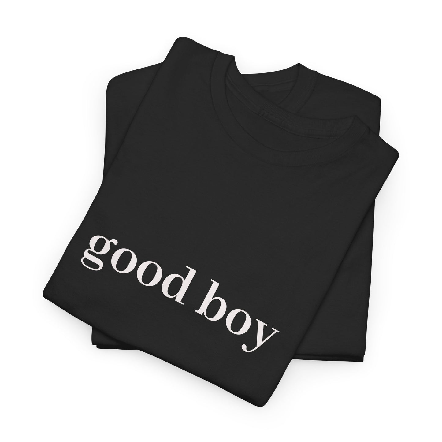 good boy T-Shirt Unisex Heavy Cotton Tee