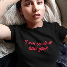Load image into Gallery viewer, I am such a bad girl Short-Sleeve Unisex T-Shirt
