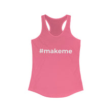 Load image into Gallery viewer, Make me Women&#39;s Ideal Racerback Tank
