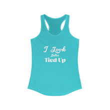 Load image into Gallery viewer, I Look Better Tied Up Women&#39;s Ideal Racerback Tank
