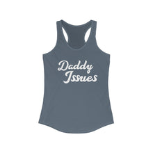 Load image into Gallery viewer, Daddy Issues Women&#39;s Ideal Racerback Tank
