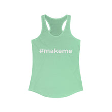 Load image into Gallery viewer, Make me Women&#39;s Ideal Racerback Tank
