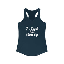 Load image into Gallery viewer, I Look Better Tied Up Women&#39;s Ideal Racerback Tank

