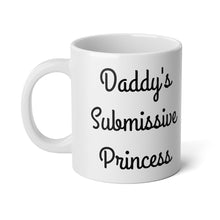 Load image into Gallery viewer, Daddy&#39;s Submissive Princess Jumbo Mug, 20oz
