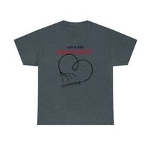 Load image into Gallery viewer, Let&#39;s Get Naughty Unisex Heavy Cotton Tee
