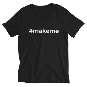 Make Me Unisex Short Sleeve V-Neck T-Shirt