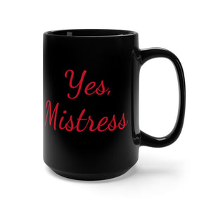 Yes, Mistress Black Mug 15oz
