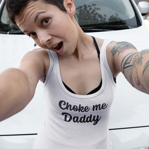 Choke me Daddy Women's Ideal Racerback Tank