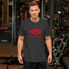 Load image into Gallery viewer, OUCH! Is not a safe word Short-Sleeve Unisex T-Shirt
