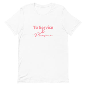 To Service & Pleasure Short-Sleeve Unisex T-Shirt