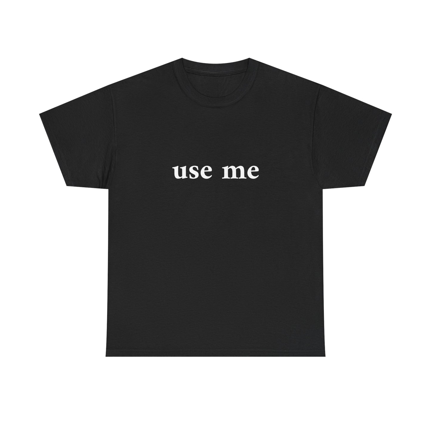 use me T-Shirt Unisex Heavy Cotton Tee
