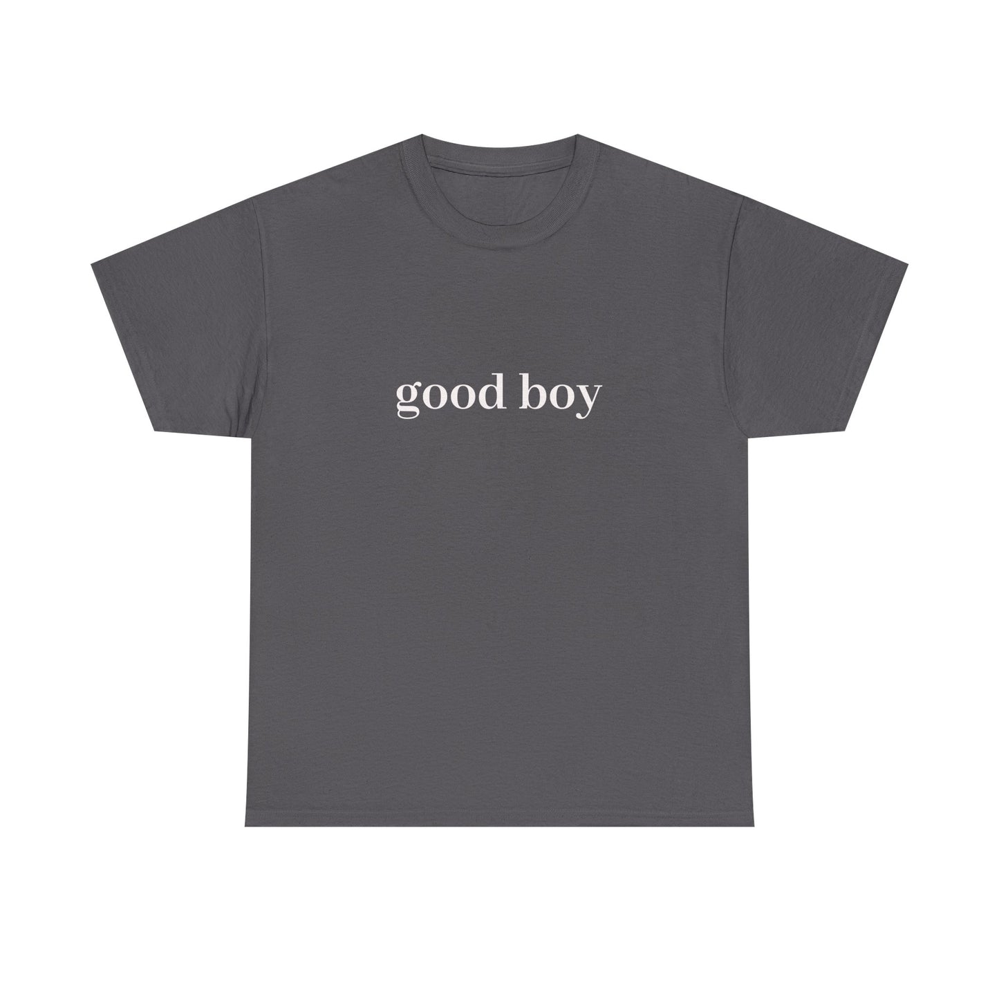 good boy T-Shirt Unisex Heavy Cotton Tee