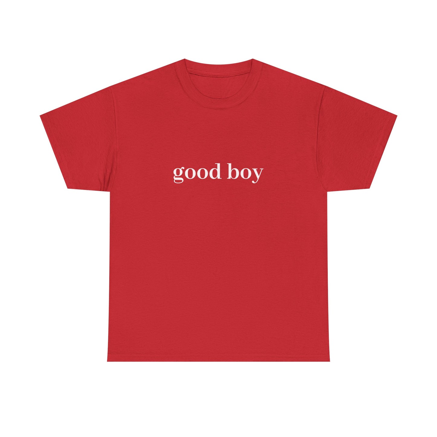 good boy T-Shirt Unisex Heavy Cotton Tee