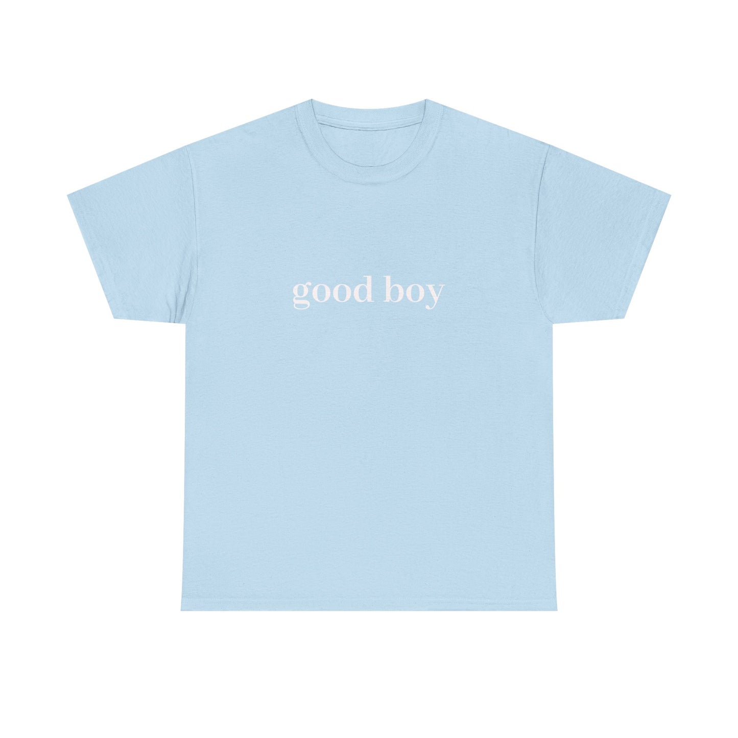 good boy T-Shirt Unisex Heavy Cotton Tee