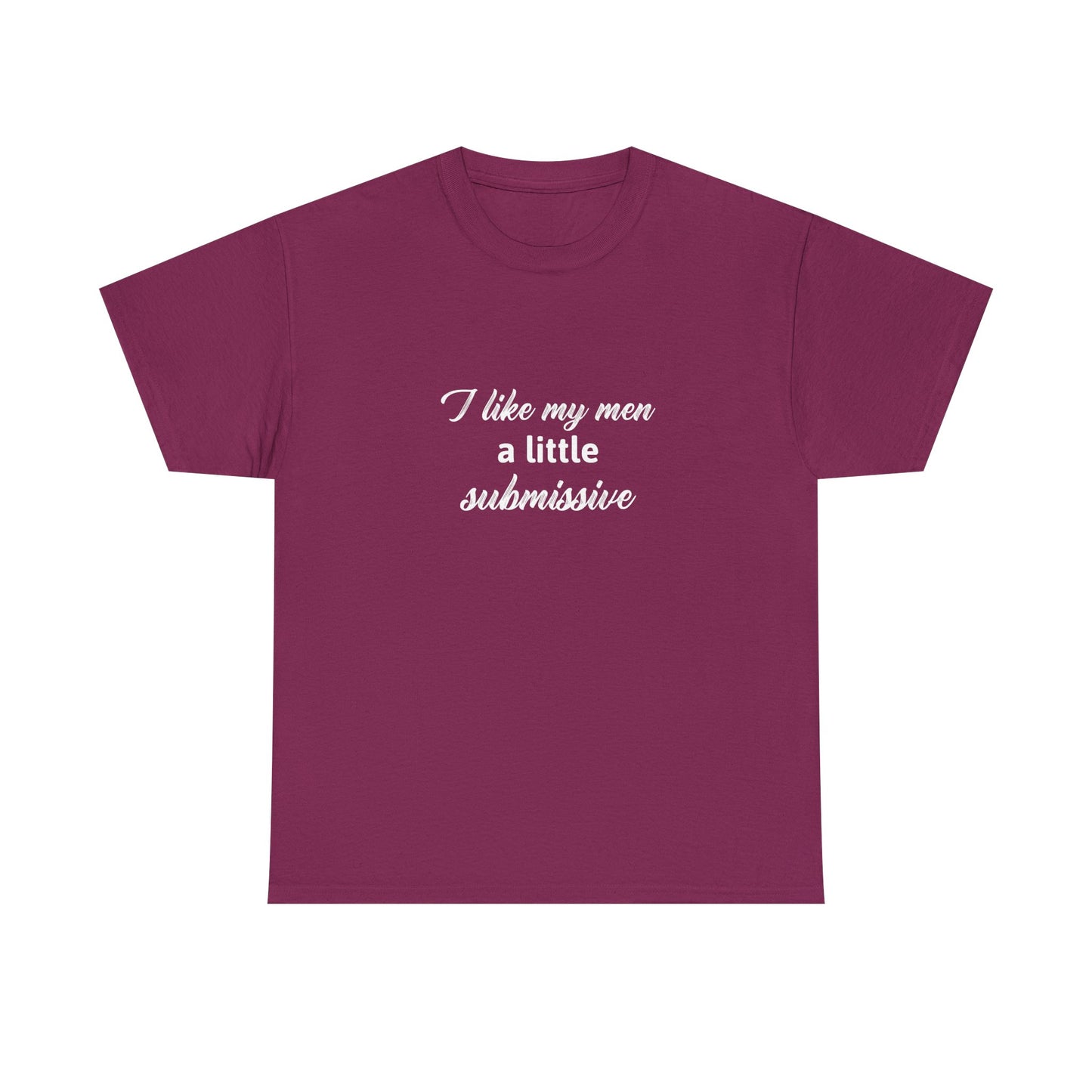 I like my men a little submissive Unisex Heavy Cotton Tee
