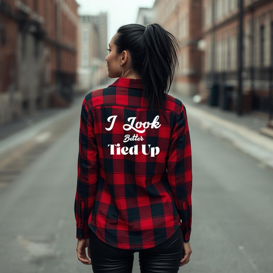 I Look Better Tied Up Flannel