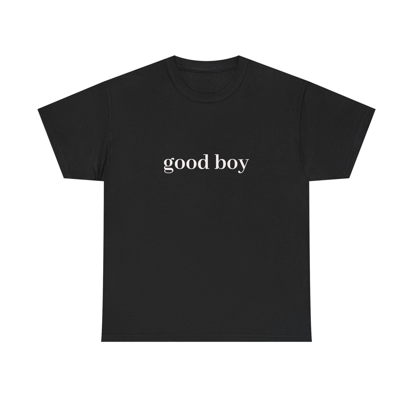 good boy T-Shirt Unisex Heavy Cotton Tee