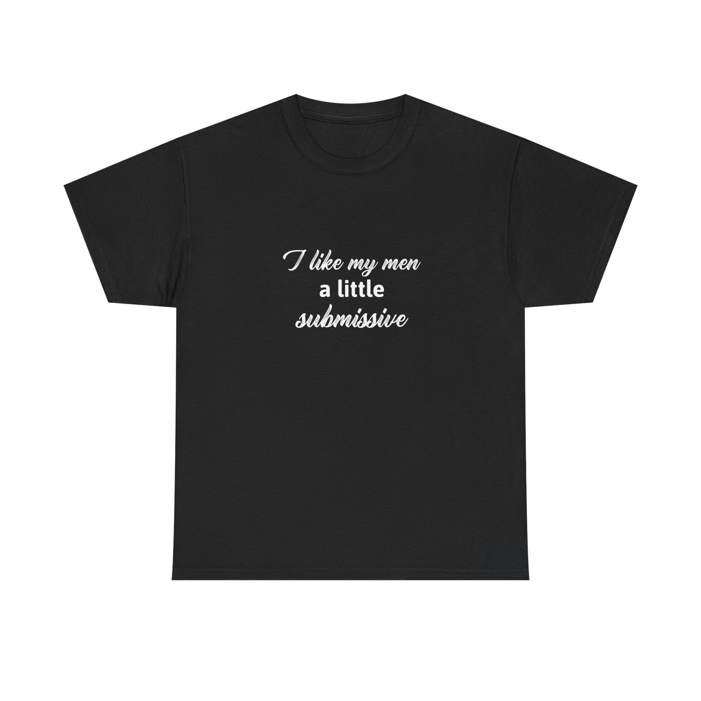 I like my men a little submissive Unisex Heavy Cotton Tee