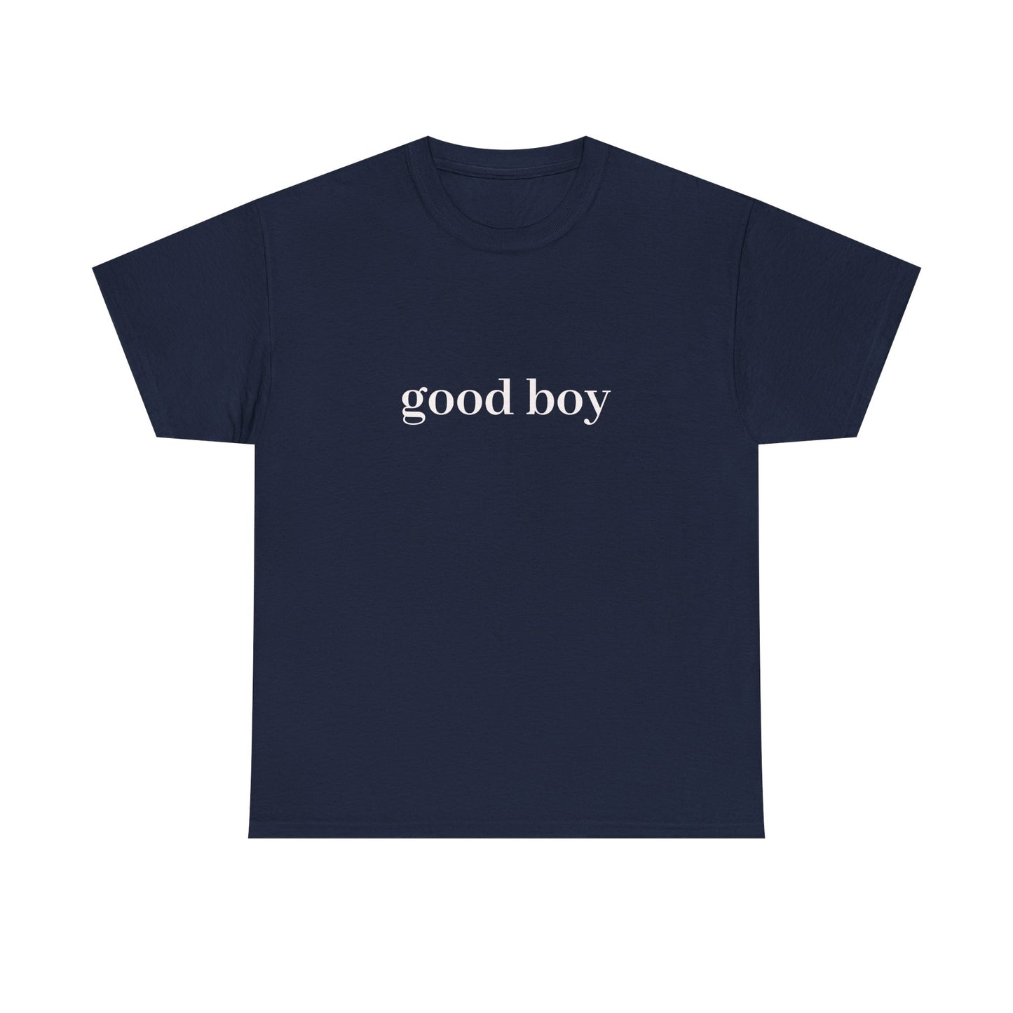 good boy T-Shirt Unisex Heavy Cotton Tee