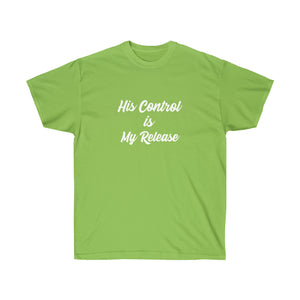His Control is My Release  Unisex Ultra Cotton Tee