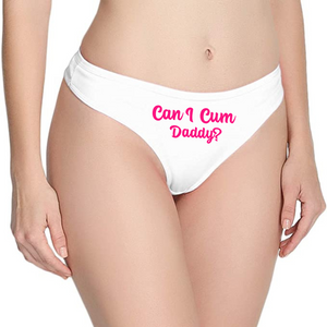 Can I Cum Daddy? Cotton Thong Panties