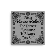 Load image into Gallery viewer, House Rules No. 2 &quot;The Correct Response Is Always &quot;Yes Sir&quot; BDSM Art Canvas
