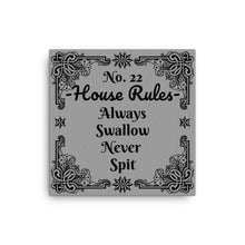 Load image into Gallery viewer, House Rules No. 22 &quot;Always Swallow Never Spit&quot; BDSM Art Canvas
