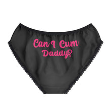 Load image into Gallery viewer, Can I Cum Daddy? Women&#39;s Underwear Briefs
