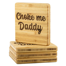 Load image into Gallery viewer, Choke me Daddy Bamboo Coasters Set of 4

