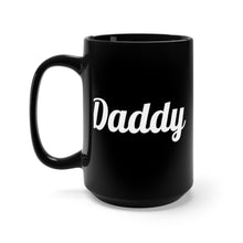 Load image into Gallery viewer, Daddy Black Mug 15oz
