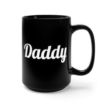 Load image into Gallery viewer, Daddy Black Mug 15oz
