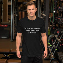 Load image into Gallery viewer, I&#39;ll fuck you so hard, you&#39;ll forget your safe word Short-Sleeve Unisex T-Shirt
