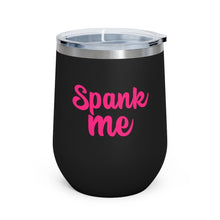 Load image into Gallery viewer, Spank Me, 12oz Insulated Wine Tumbler
