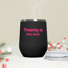 Load image into Gallery viewer, Property of &quot;Your Name&quot;, 12oz Insulated Wine Tumbler
