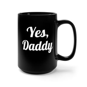 Yes, Daddy Black Mug 15oz