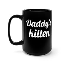 Load image into Gallery viewer, Daddy&#39;s kitten Black Mug 15oz
