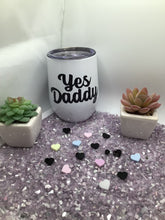 Load image into Gallery viewer, Yes Daddy Stemless 12 oz Wine Tumblers
