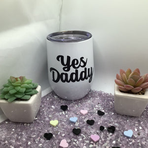 Yes Daddy Stemless 12 oz Wine Tumblers