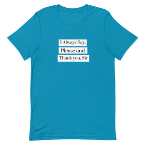 I Always Say Please and Thank you, Sir Short-Sleeve Unisex T-Shirt